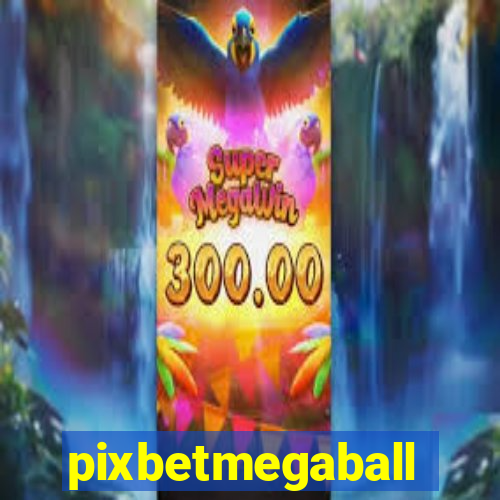 pixbetmegaball