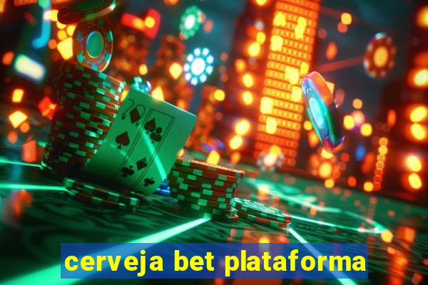 cerveja bet plataforma