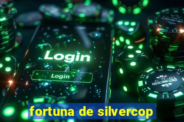 fortuna de silvercop