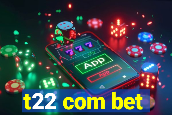 t22 com bet