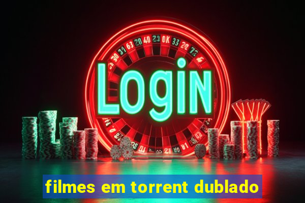 filmes em torrent dublado