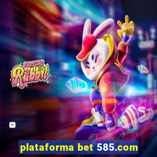 plataforma bet 585.com