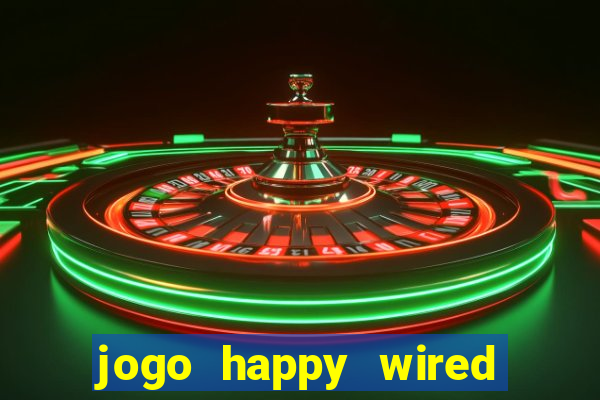 jogo happy wired paga mesmo