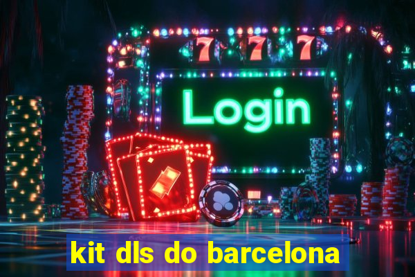 kit dls do barcelona