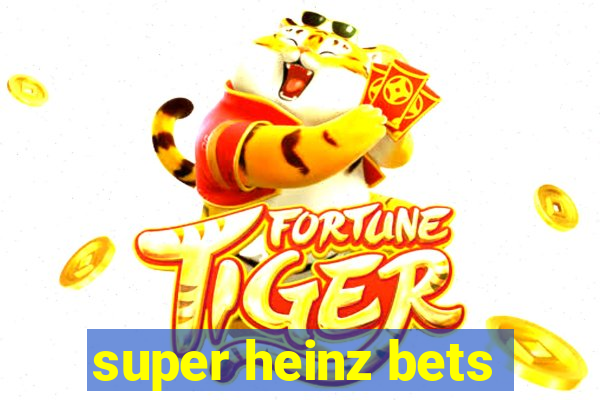 super heinz bets