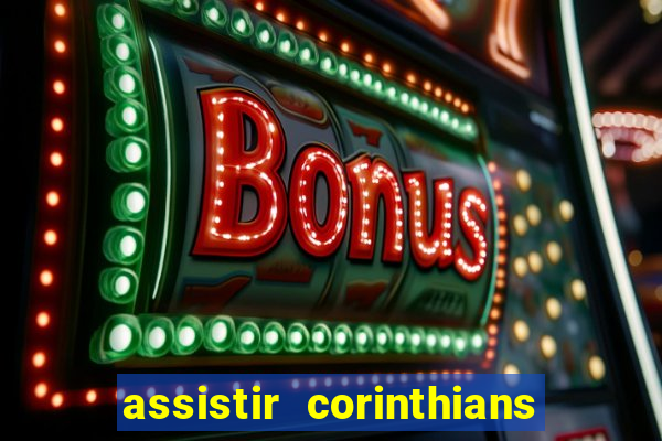 assistir corinthians multi canais