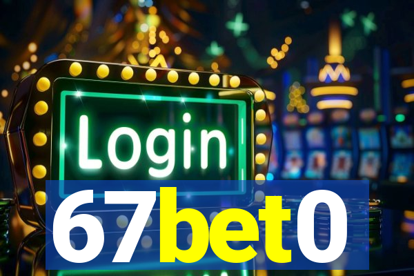 67bet0