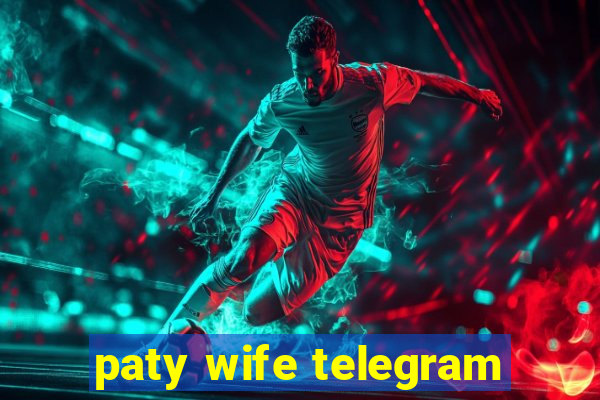 paty wife telegram