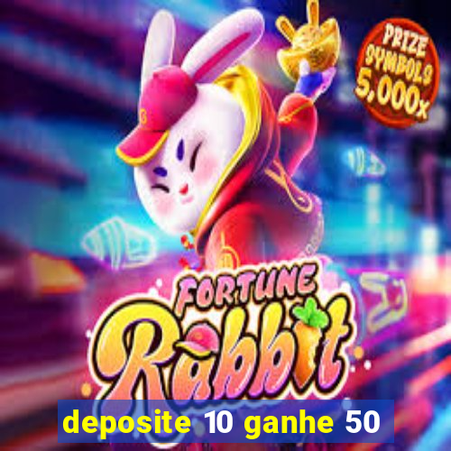 deposite 10 ganhe 50