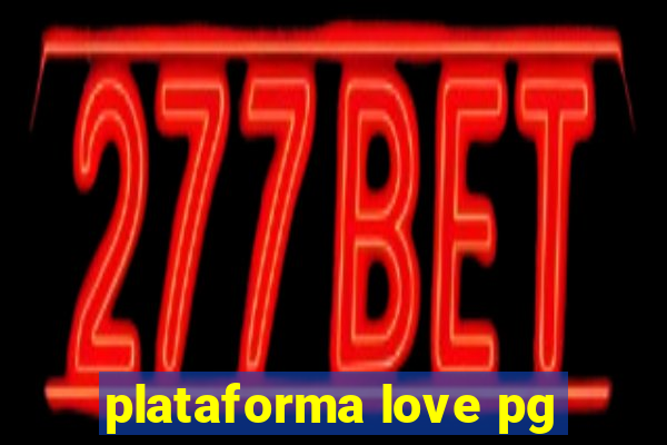 plataforma love pg