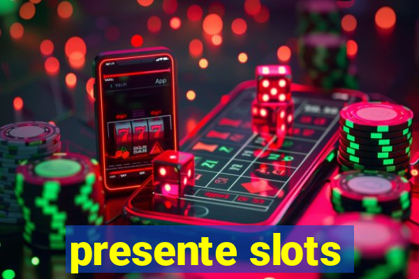 presente slots