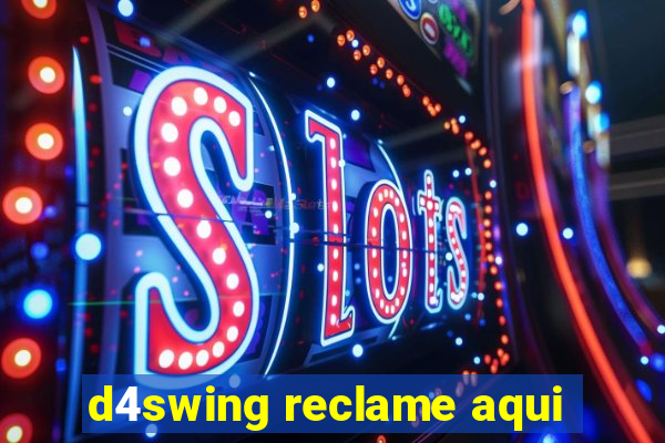 d4swing reclame aqui