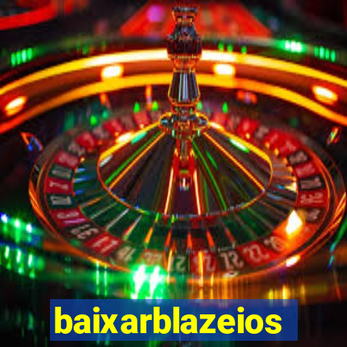 baixarblazeios