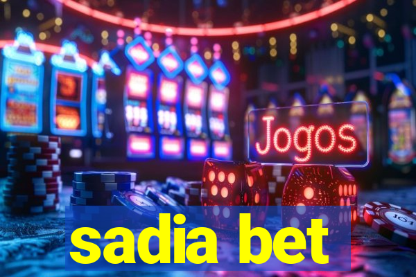 sadia bet