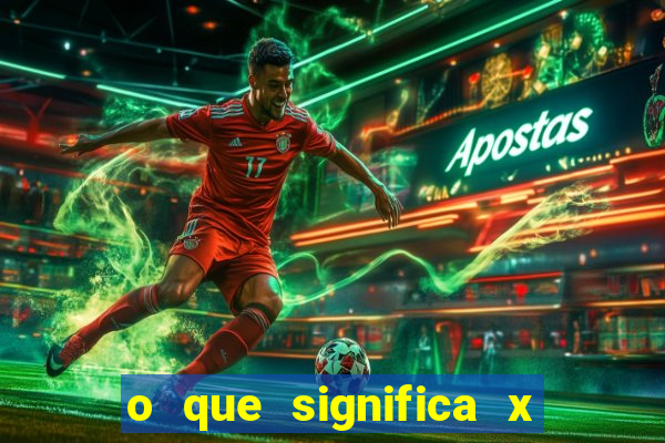 o que significa x no sportingbet