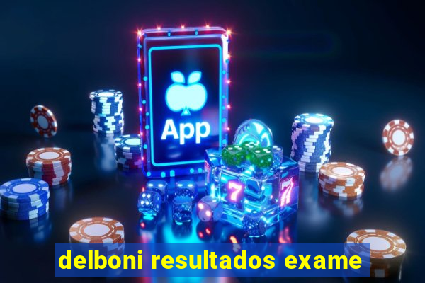 delboni resultados exame