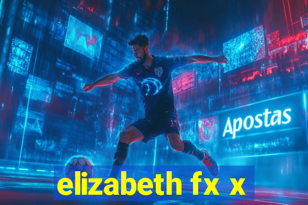 elizabeth fx x