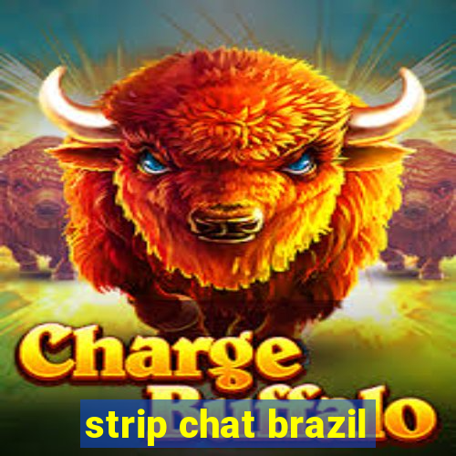 strip chat brazil