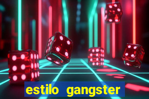 estilo gangster shopping popular