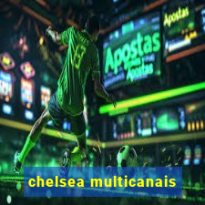 chelsea multicanais