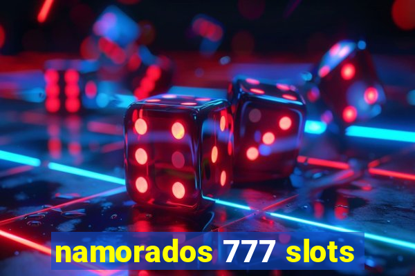 namorados 777 slots