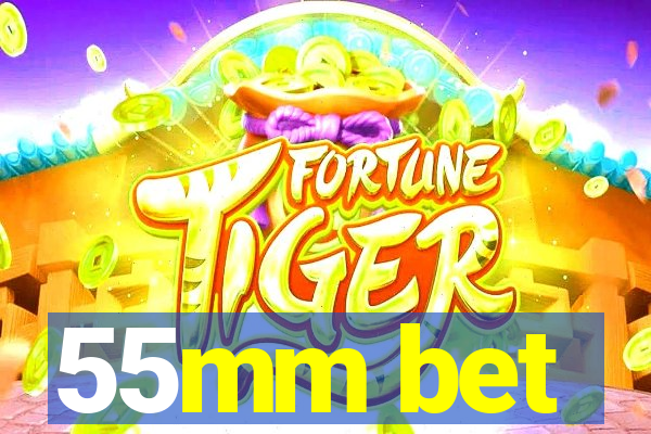 55mm bet