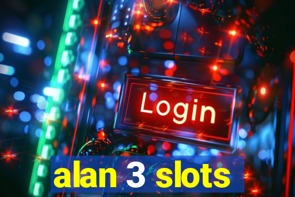 alan 3 slots