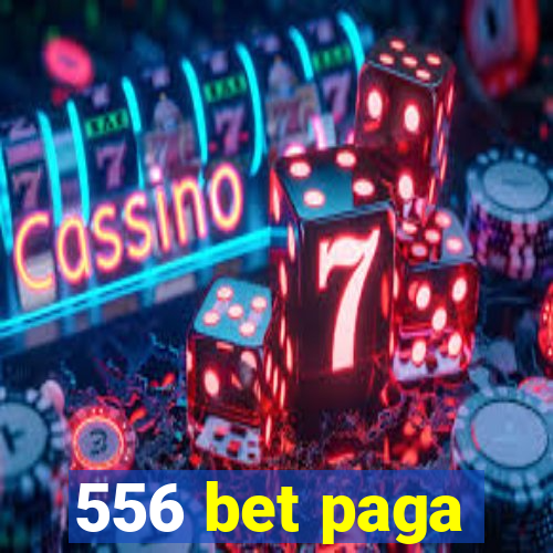 556 bet paga