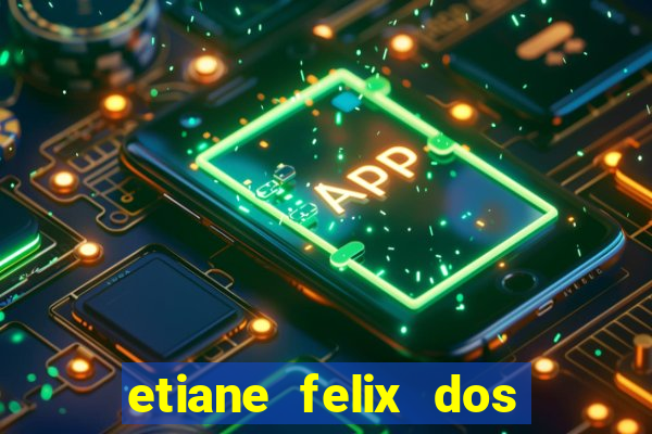 etiane felix dos santos pelada