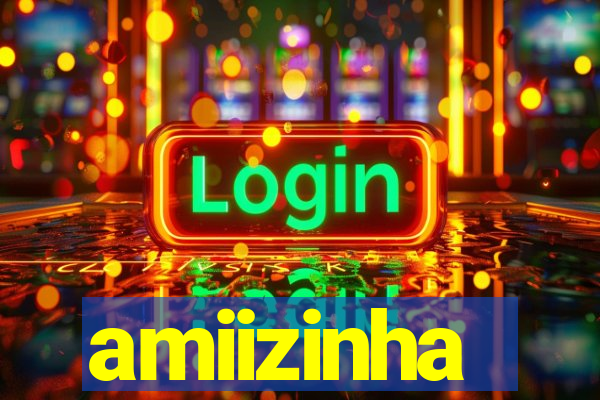 amiizinha