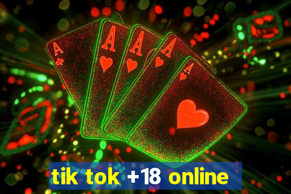 tik tok +18 online