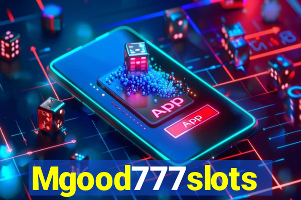 Mgood777slots