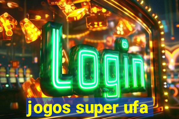 jogos super ufa