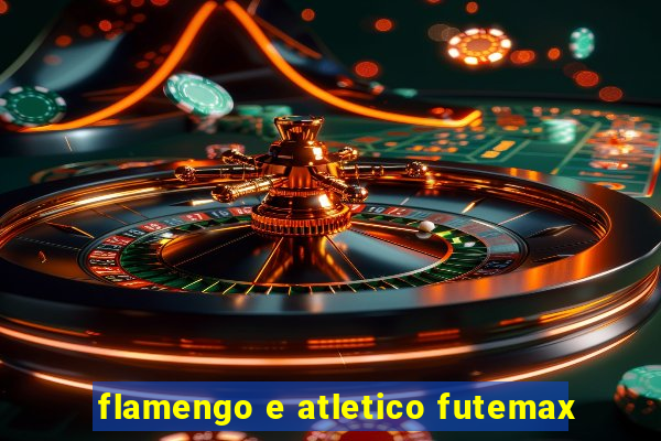 flamengo e atletico futemax