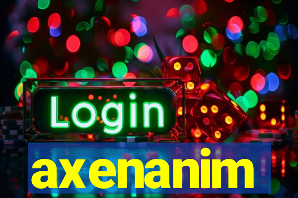 axenanim