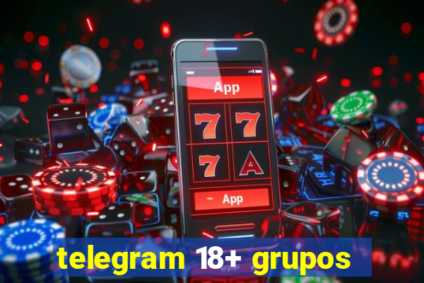 telegram 18+ grupos