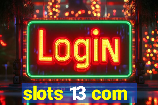 slots 13 com