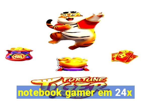 notebook gamer em 24x