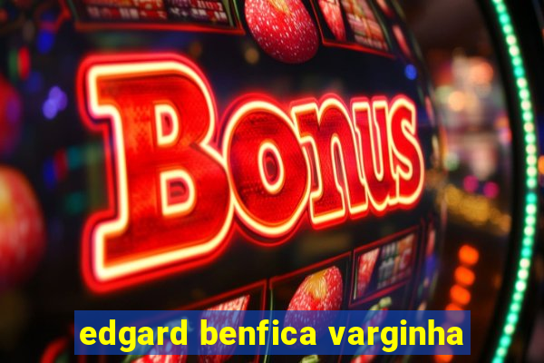 edgard benfica varginha