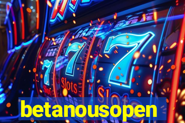 betanousopen