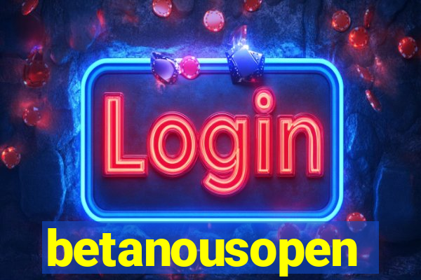 betanousopen