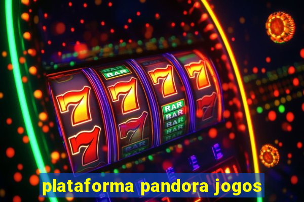 plataforma pandora jogos