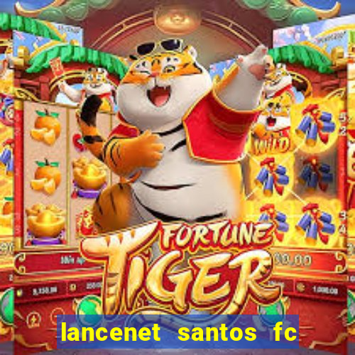 lancenet santos fc ultimas noticias