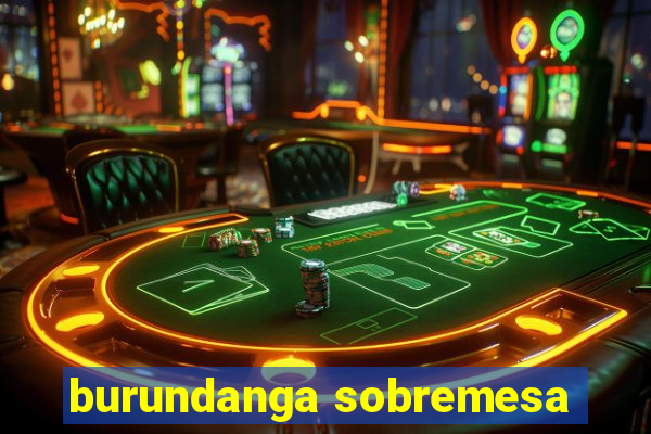 burundanga sobremesa