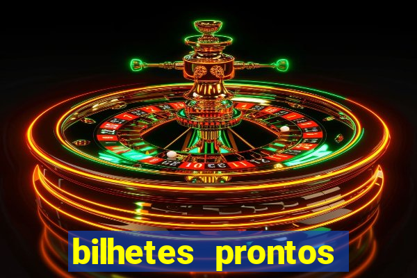 bilhetes prontos para hoje