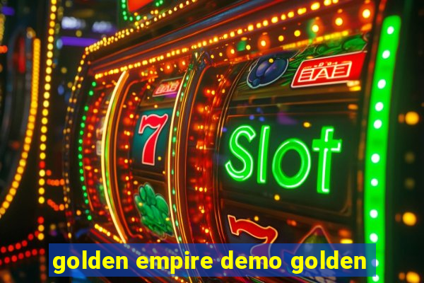 golden empire demo golden