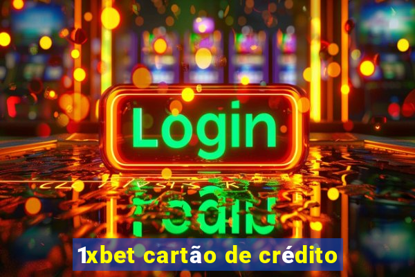 1xbet cartão de crédito