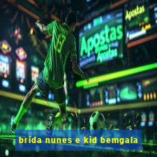 brida nunes e kid bemgala