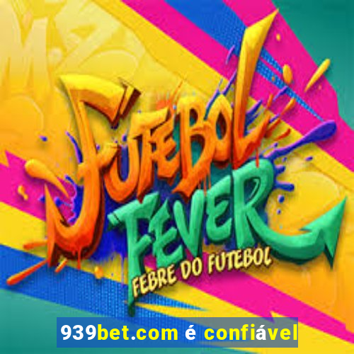 939bet.com é confiável