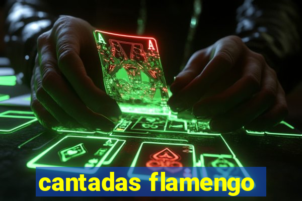 cantadas flamengo